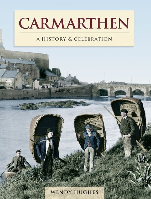 Carmarthen - A History and Celebration