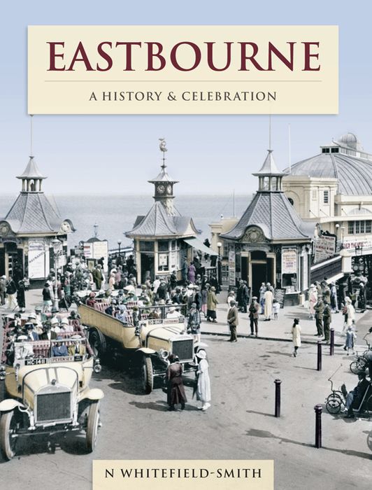 Eastbourne - A History and Celebration