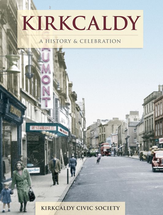 Kirkcaldy - A History and Celebration