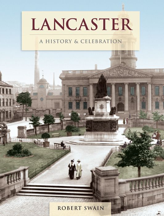 Lancaster - A History and Celebration