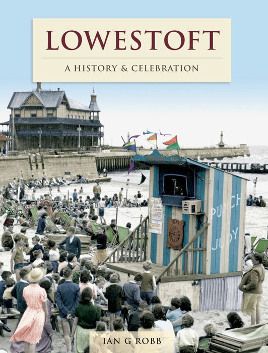 Lowestoft - A History and Celebration